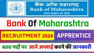 Bank of Maharashtra Apprentice Recruitment 2024 : Apply Online, for 600 Posts Full Details Here:-