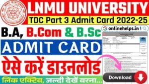 LNMU TDC Part 3 Admit Card 2022-25 : How To Download LNMU Part 3 Admit Card 2025?