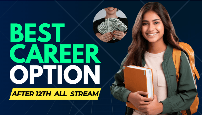 Career Options And best Courses And Jobs : 12वीं के बाद जानें बेस्ट करियर ऑप्शंस सही दिशा में कदम बढ़ाएं